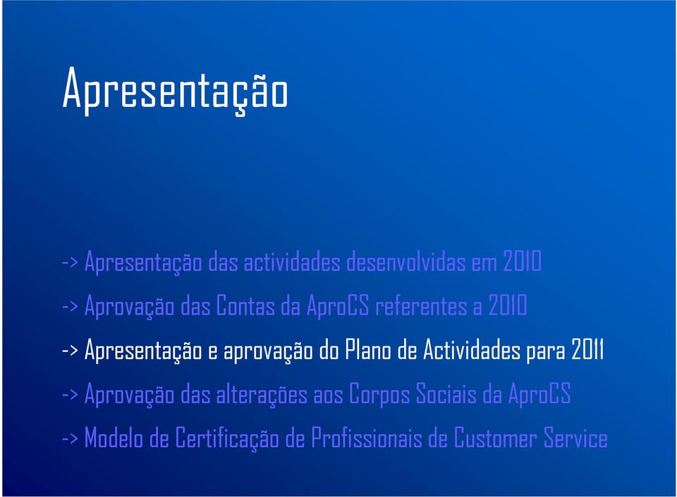 aprovação do Plano de Actividades para 2011 -> Aprovação das alterações