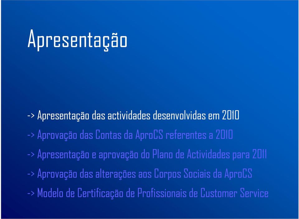 aprovação do Plano de Actividades para 2011 -> Aprovação das alterações