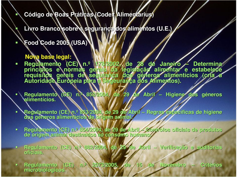 Segeurança dos Alimentos). Regulamento (CE) n.º 852/2004, de 29 de Abril alimentícios. Higiene dos géneros Regulamento (CE) n.