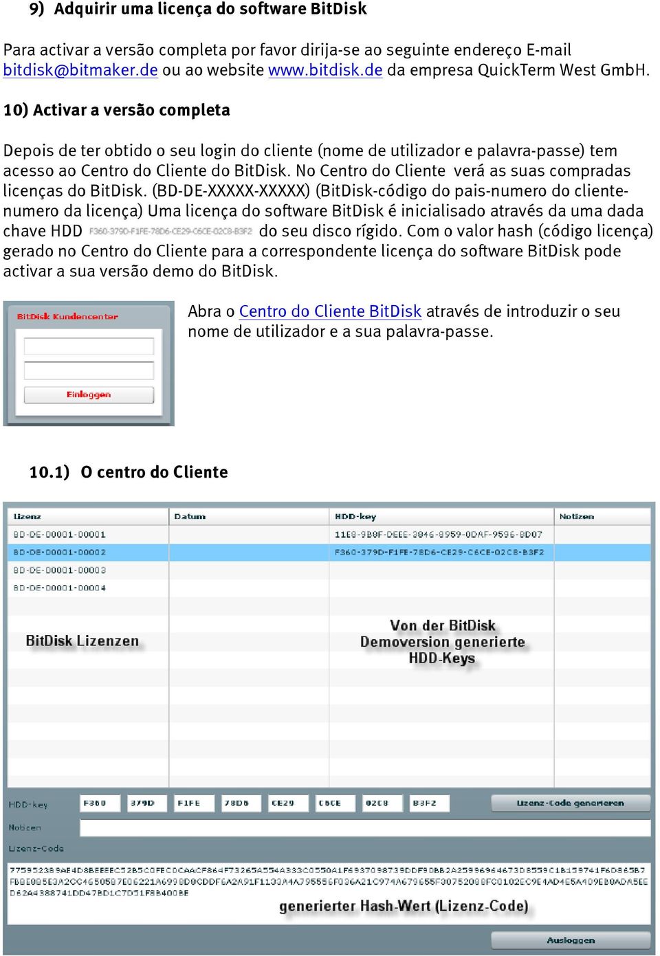 No Centro do Cliente verá as suas compradas licenças do BitDisk.