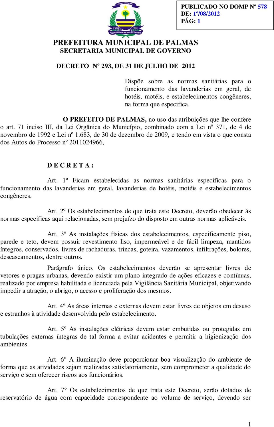 71 inciso III, da Lei Orgânica do Município, combinado com a Lei nº 371, de 4 de novembro de 1992 e Lei nº 1.