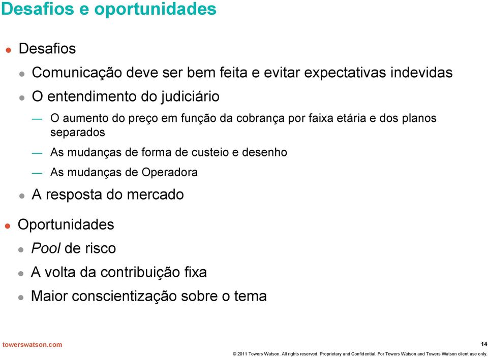 planos separados As mudanças de forma de custeio e desenho As mudanças de Operadora A resposta do