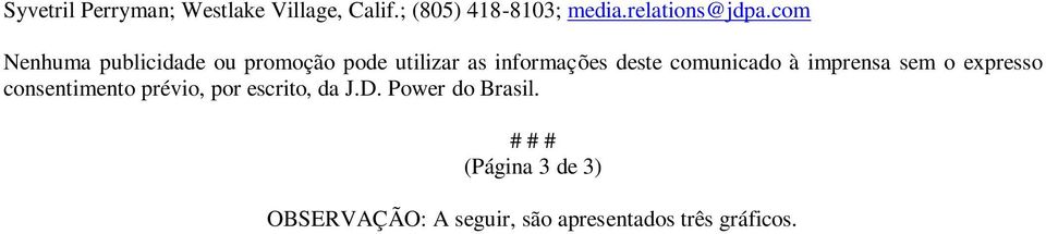 à imprensa sem o expresso consentimento prévio, por escrito, da J.D.