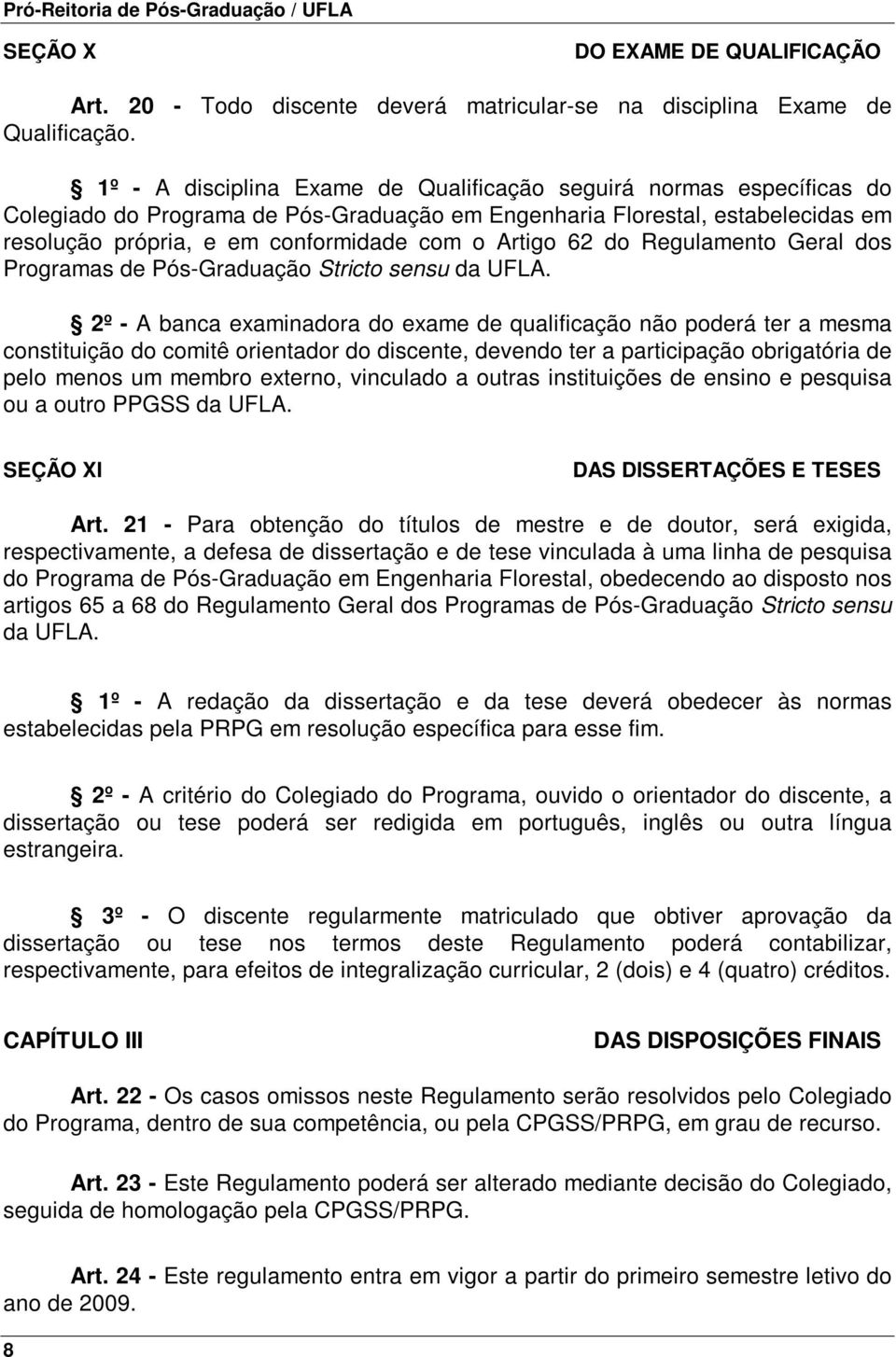 Artigo 62 do Regulamento Geral dos Programas de Pós-Graduação Stricto sensu da UFLA.