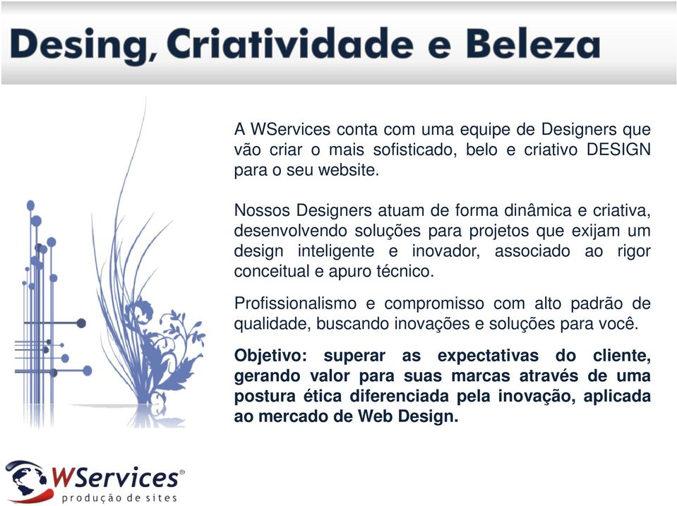 associado ao rigor conceitual e apuro técnico.