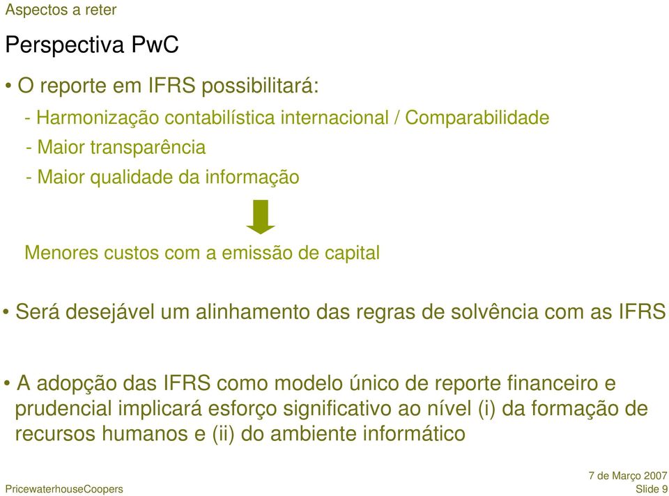 desejável um alinhamento das regras de solvência com as IFRS A adopção das IFRS como modelo único de reporte