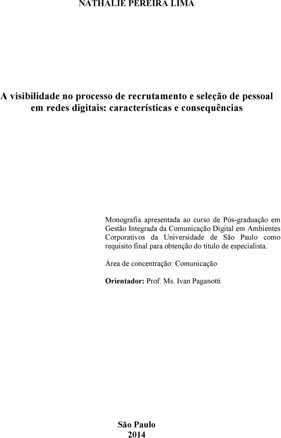 Comunicação Digital em Ambientes Corporativos da Universidade de São Paulo como requisito final para