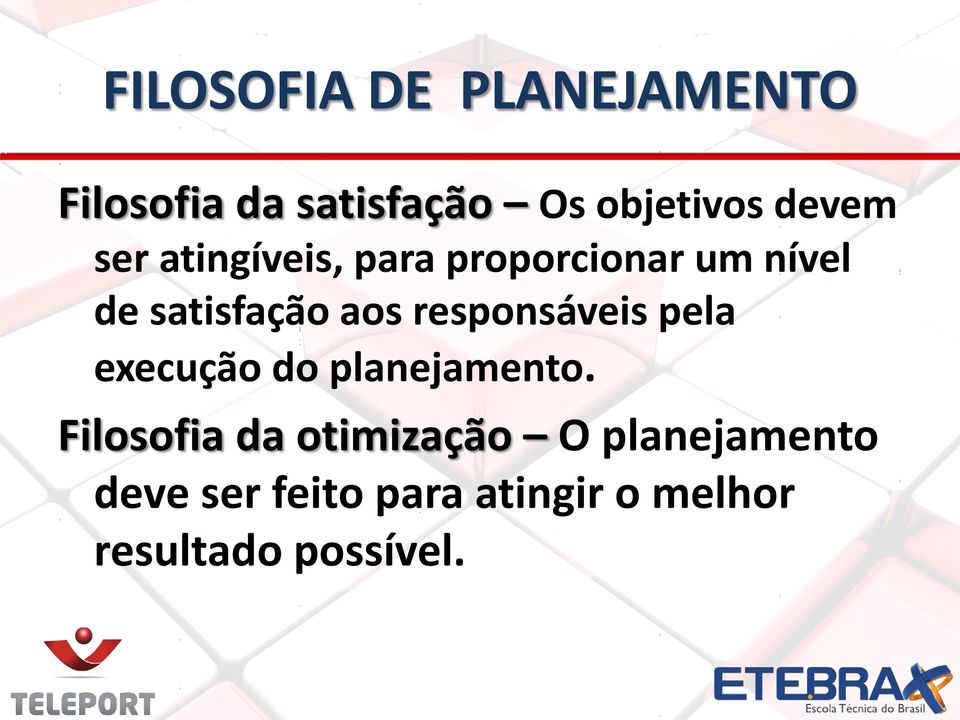 responsáveis pela execução do planejamento.