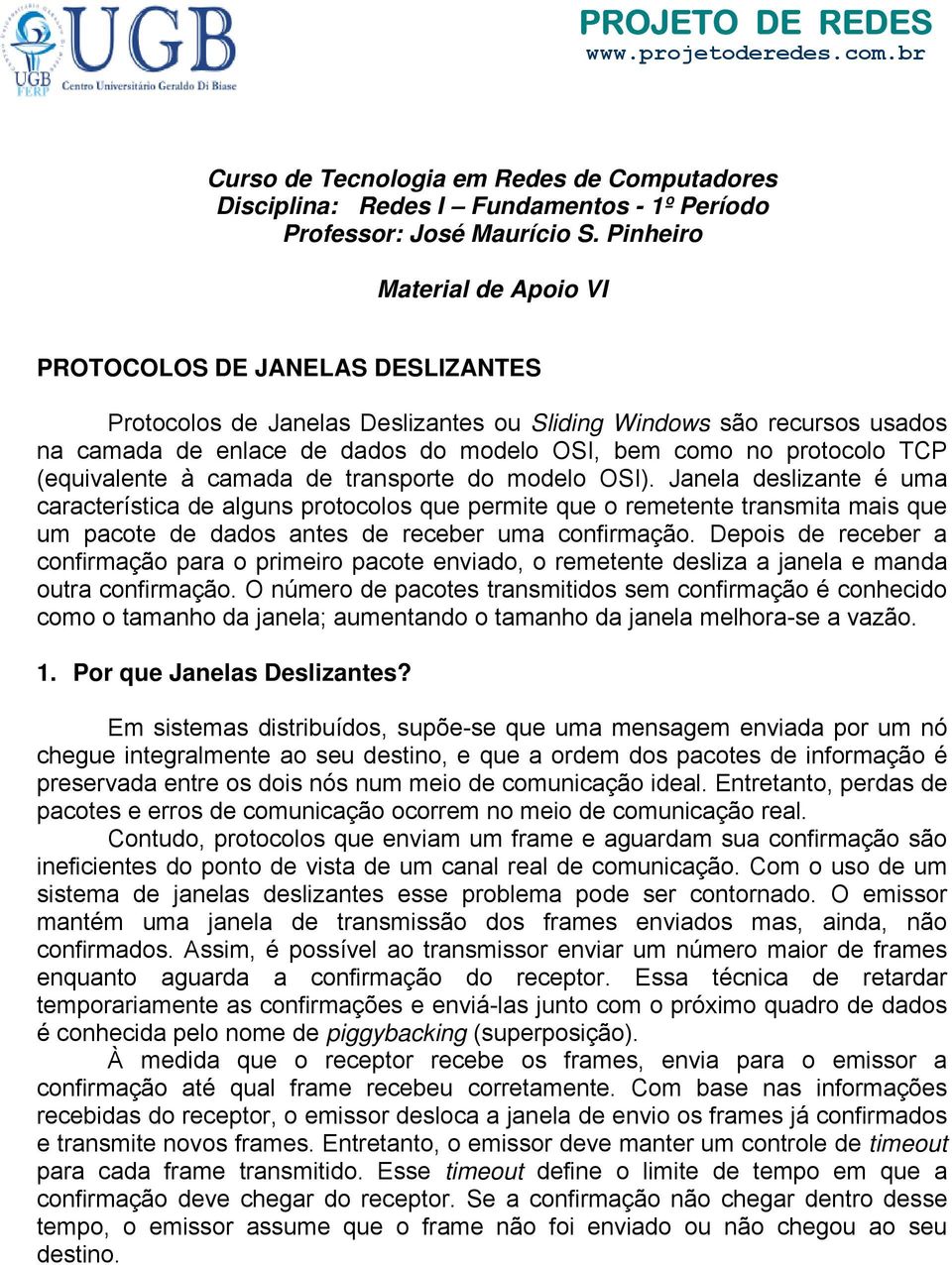 protocolo TCP (equivalente à camada de transporte do modelo OSI).