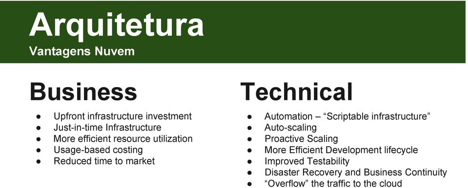 Technical Automation Scriptable infrastructure Auto-scaling Proactive Scaling More Efficient