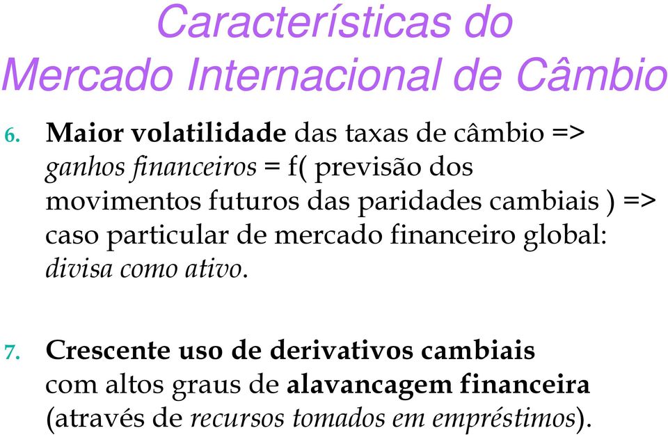 futuros das paridades cambiais ) => caso particular de mercado financeiro global: divisa como