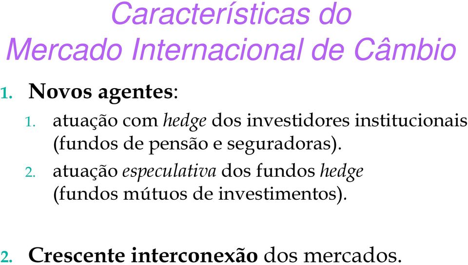 atuação com hedge dos investidores institucionais (fundos de pensão