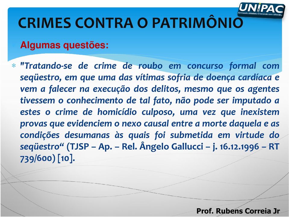 imputado a estes o crime de homicídio culposo, uma vez que inexistem provas que evidenciem o nexo causal entre a morte daquela