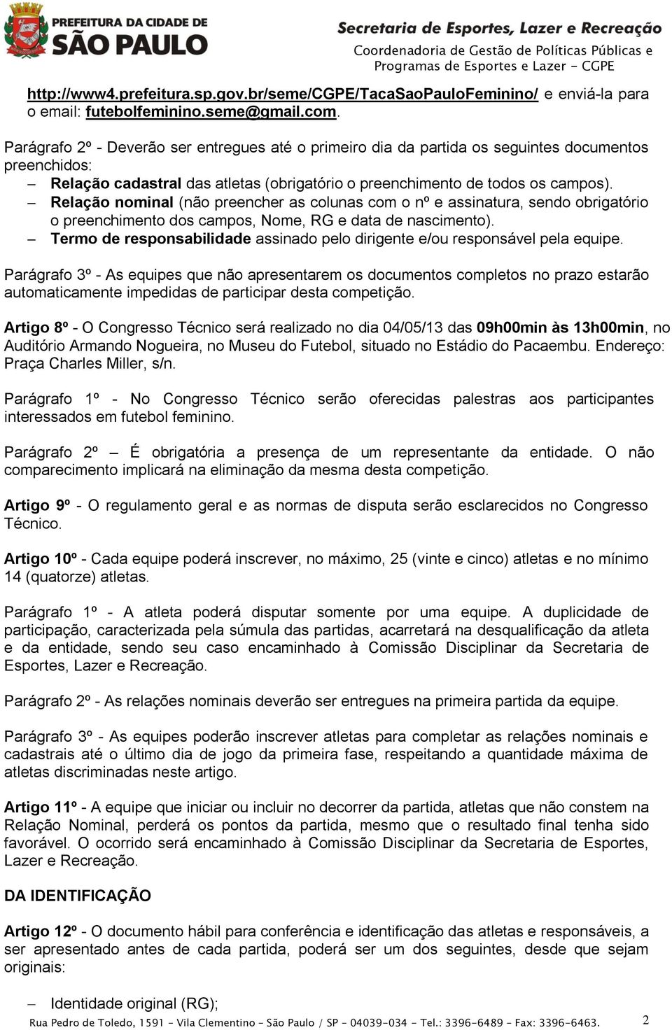 Relação nominal (não preencher as colunas com o nº e assinatura, sendo obrigatório o preenchimento dos campos, Nome, RG e data de nascimento).