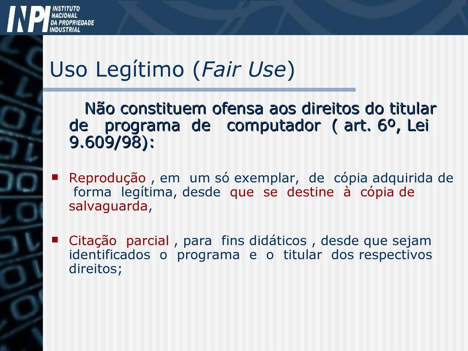 609/98): Reprodução, em um só exemplar, de cópia adquirida de forma legítima, desde que