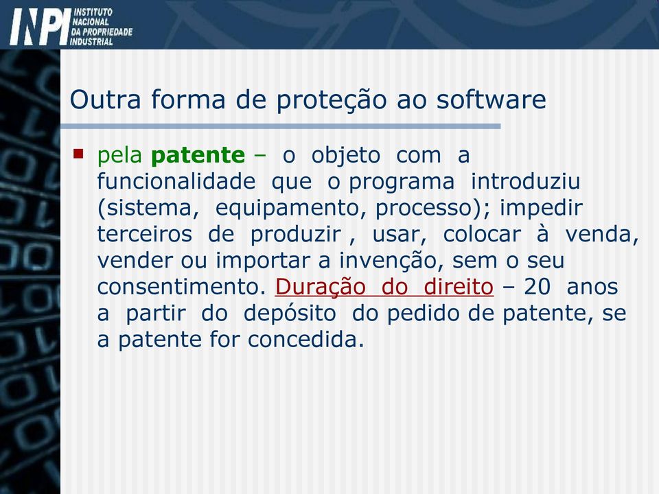 usar, colocar à venda, vender ou importar a invenção, sem o seu consentimento.