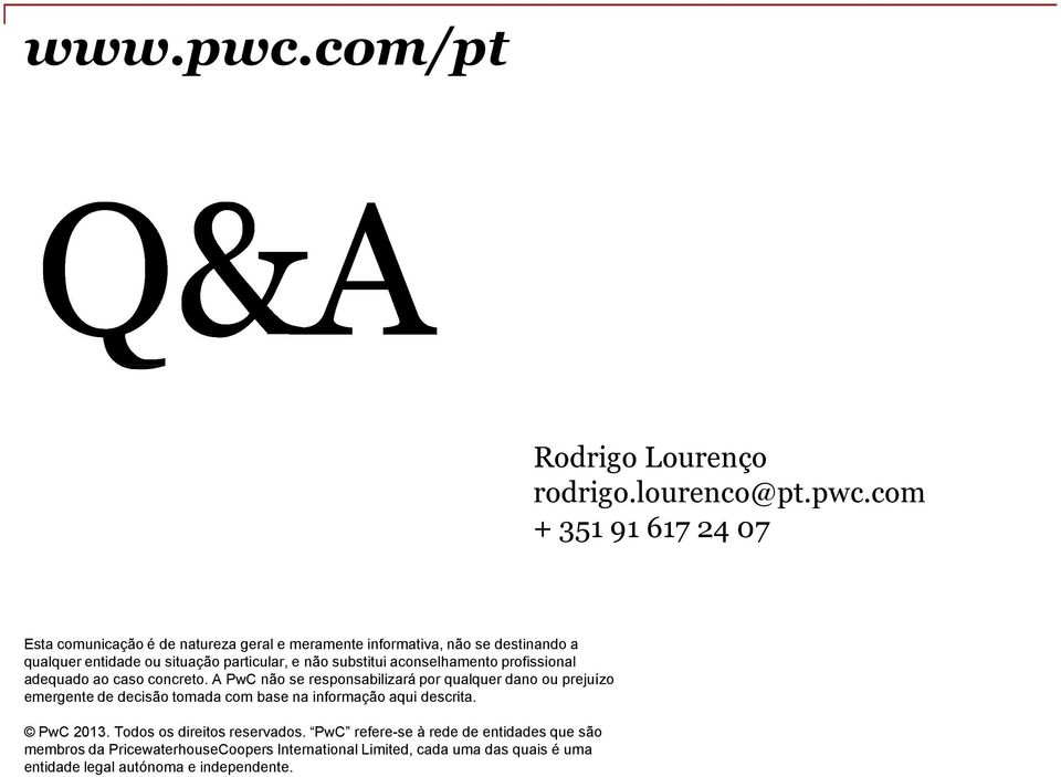 com + 351 91 617 24 07 Esta comunicação é de natureza geral e meramente informativa, não se destinando a qualquer entidade ou situação particular,