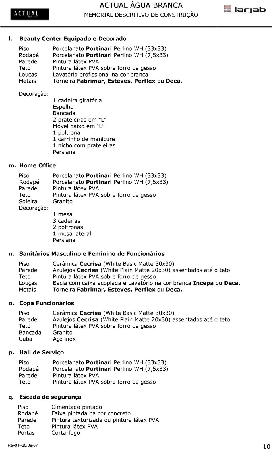 Home Office sobre forro de gesso 1 mesa 3 cadeiras 2 poltronas 1 mesa lateral Persiana n.