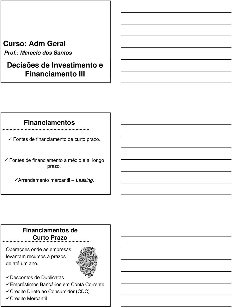 curto prazo. Fontes de financiamento a médio e a longo prazo. Arrendamento mercantil Leasing.