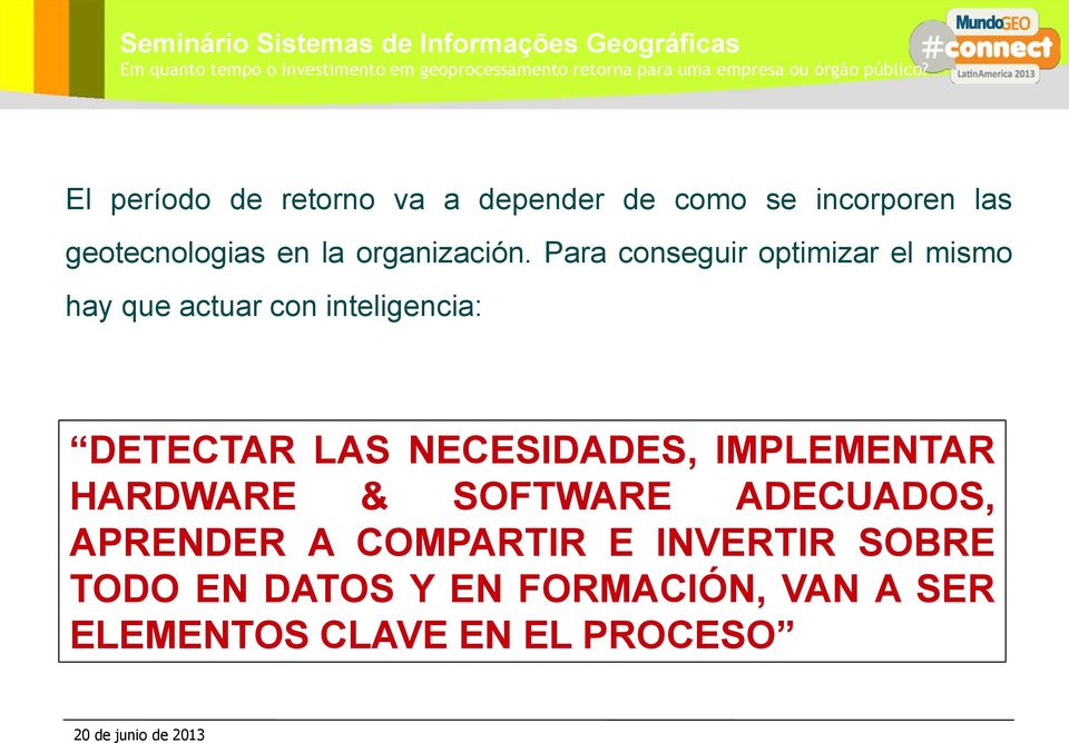 Para conseguir optimizar el mismo hay que actuar con inteligencia: DETECTAR LAS