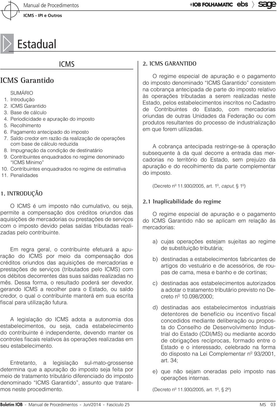 Contribuintes enquadrados no regime de estimativa 11. Penalidades 1.