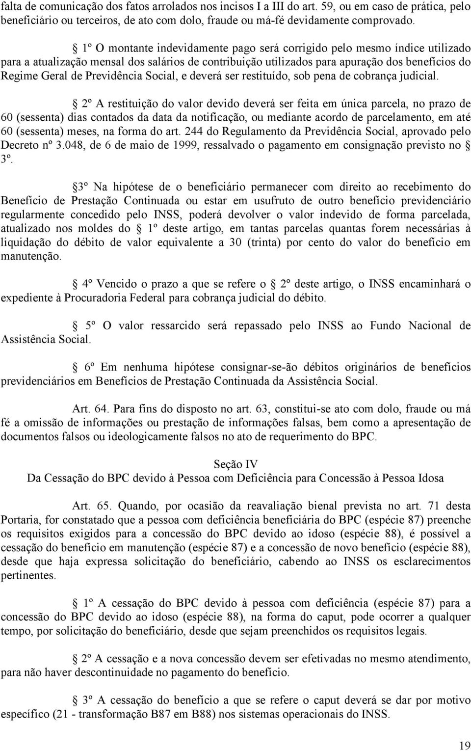 Previdência Social, e deverá ser restituído, sob pena de cobrança judicial.