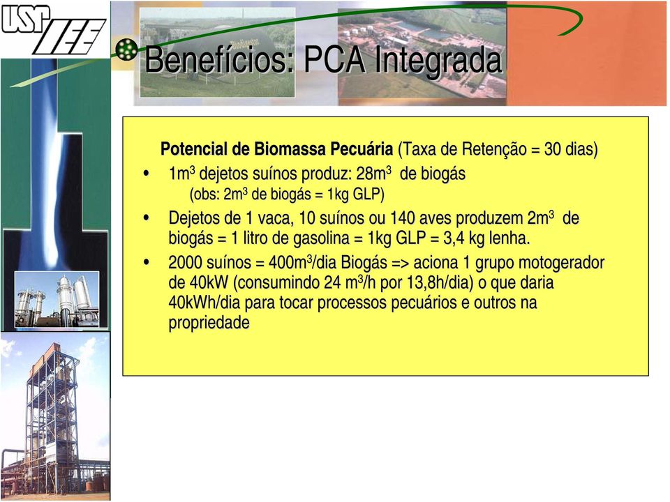 = 1 litro de gasolina = 1kg GLP = 3,4 kg lenha.