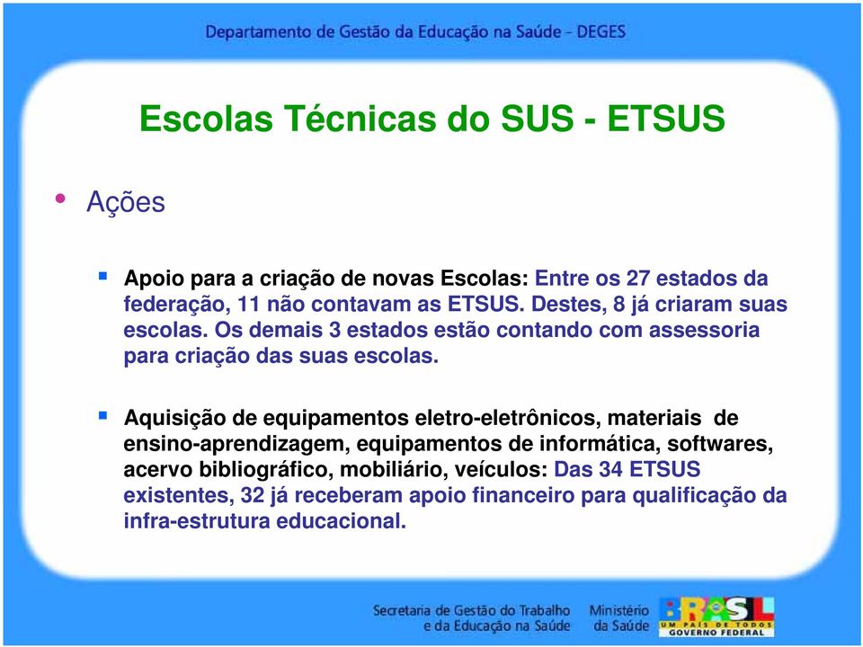 Aquisição de equipamentos eletro-eletrônicos, materiais de ensino-aprendizagem, equipamentos de informática, softwares, acervo