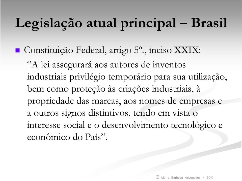 sua utilização, bem como proteção às criações industriais, à propriedade das marcas, aos nomes