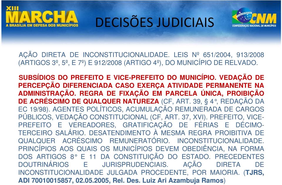 REGRA DE FIXAÇÃO EM PARCELA ÚNICA, PROIBIÇÃO DE ACRÉSCIMO DE QUALQUER NATUREZA (CF, ART. 39, 4, REDAÇÃO DA EC 19/98).