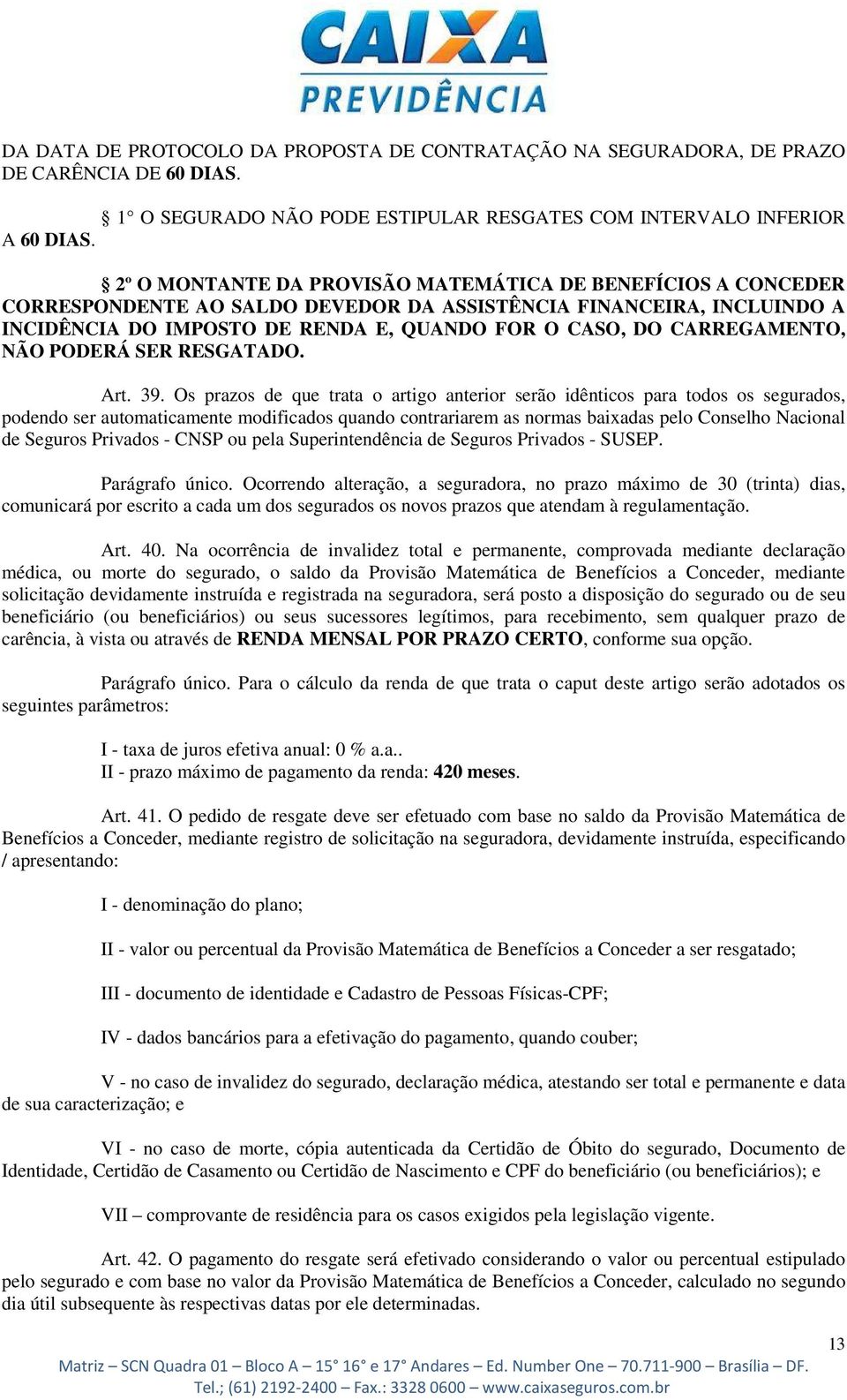 CARREGAMENTO, NÃO PODERÁ SER RESGATADO. Art. 39.