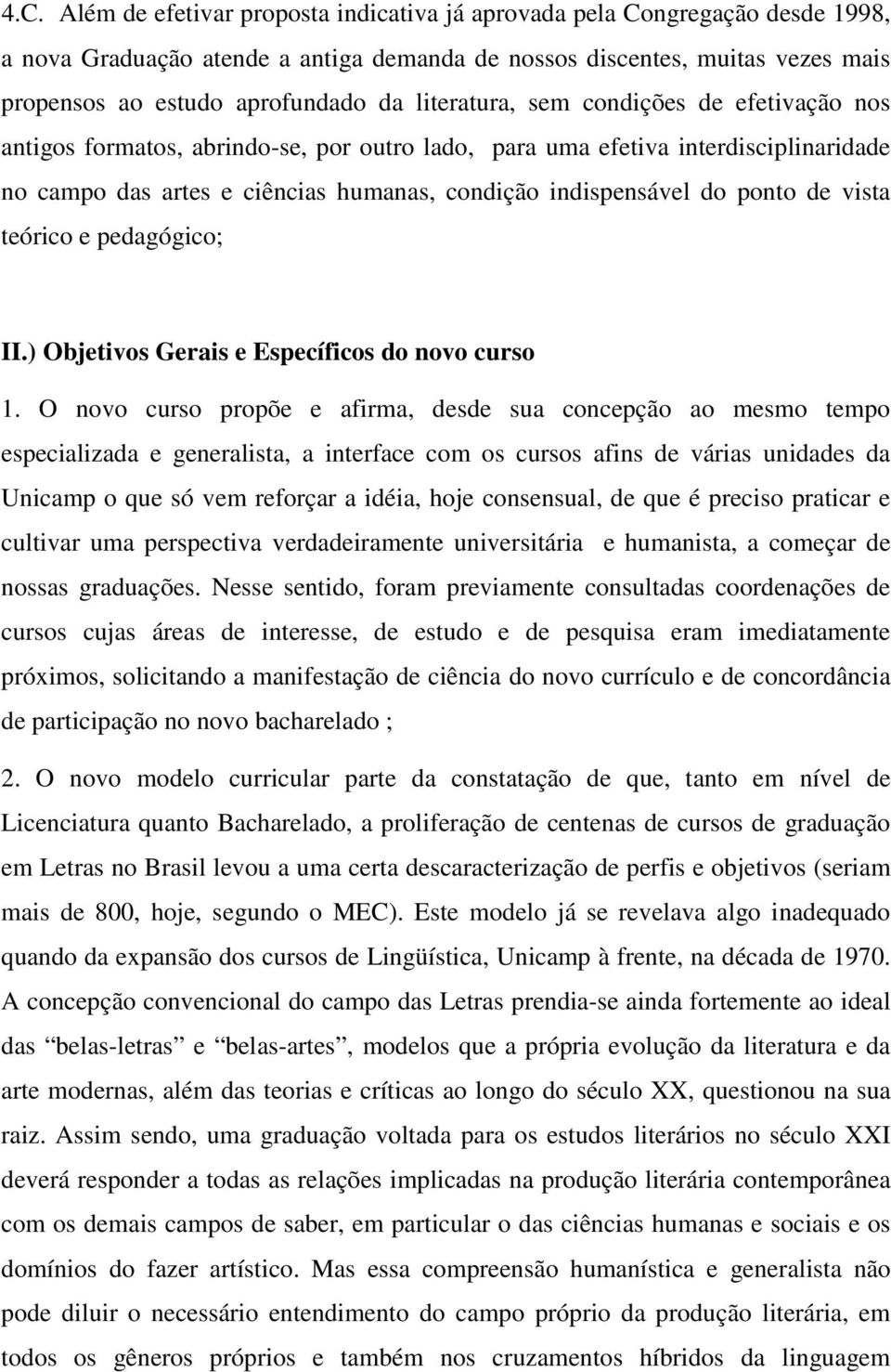 de vista teórico e pedagógico; II.) Objetivos Gerais e Específicos do novo curso 1.