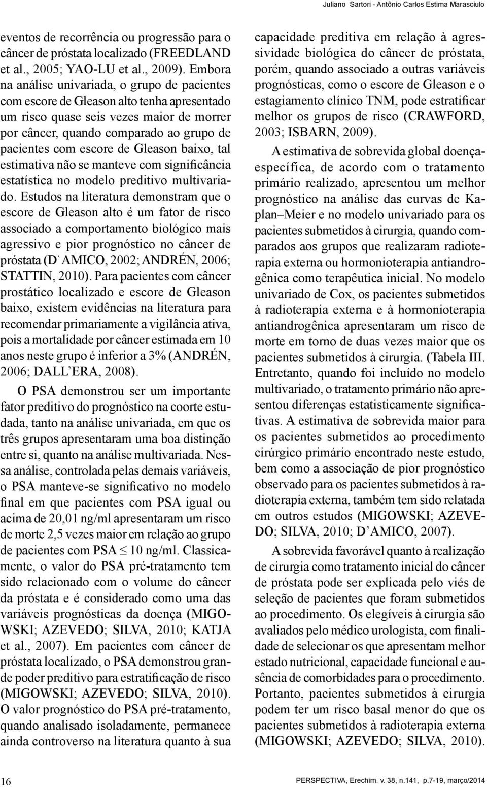 de Gleason baixo, tal estimativa não se manteve com significância estatística no modelo preditivo multivariado.