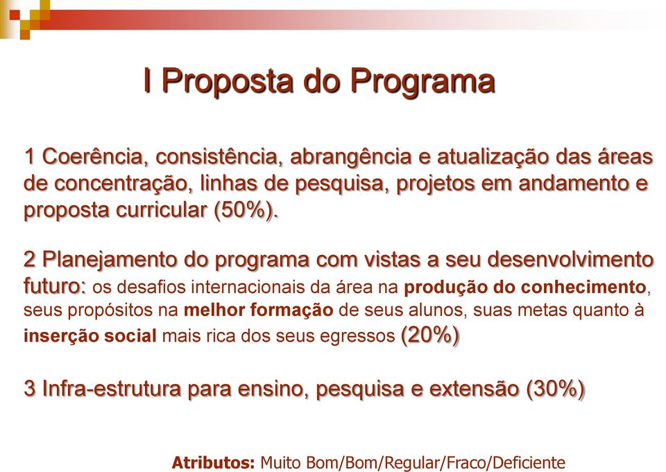 2 Planejamento do programa com vistas a seu desenvolvimento futuro: os desafios internacionais da área na produção do conhecimento,