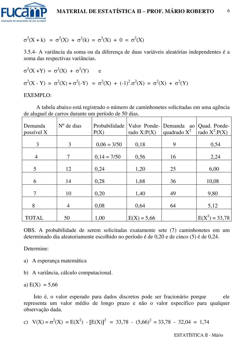 2 (X) = 2 (X) + 2 (Y) EXEMPLO: A tabela abaxo está regstrado o úmero de camhoetes solctadas em uma agêca de aluguel de carros durate um período de 50 das.