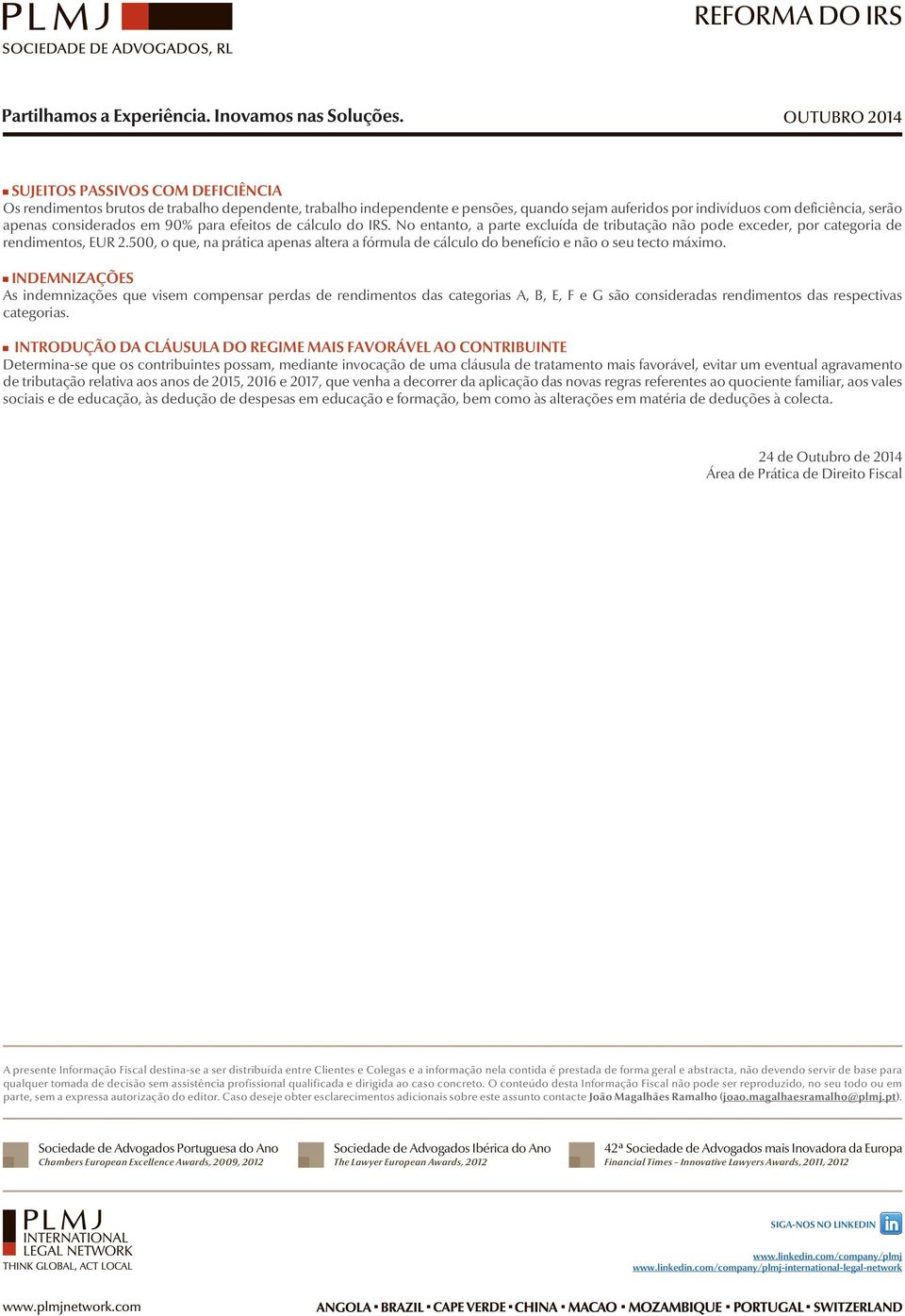 500, o que, na prática apenas altera a fórmula de cálculo do benefício e não o seu tecto máximo.