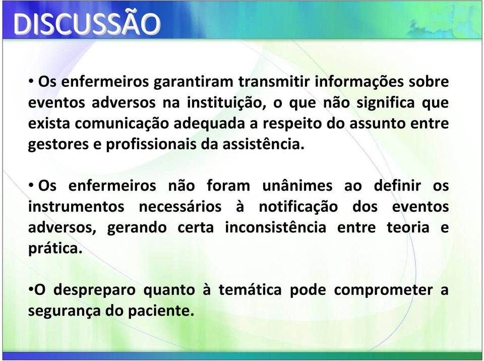 Os enfermeiros não foram unânimes ao definir os instrumentos necessários à notificação dos eventos adversos,