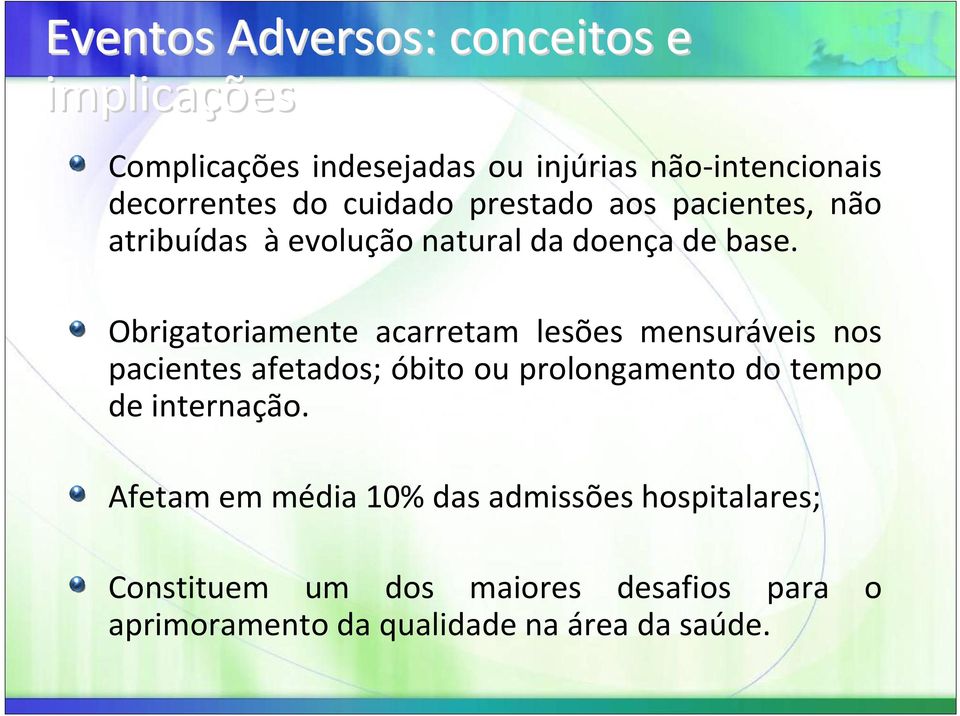 Obrigatoriamente acarretam lesões mensuráveis nos pacientes afetados; óbito ou prolongamento do tempo de