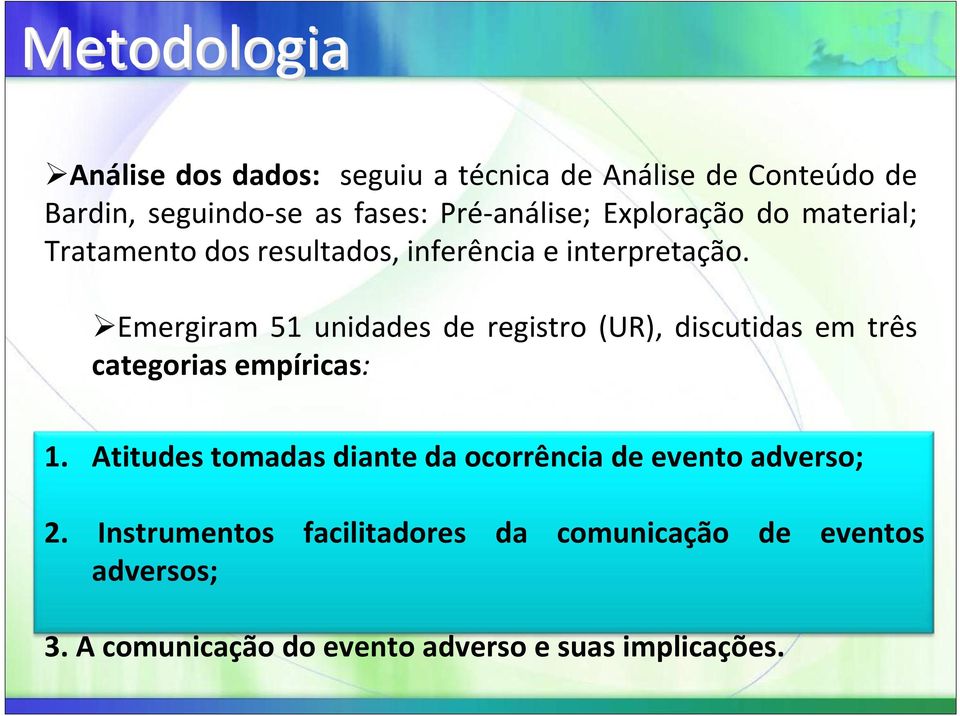 Emergiram 51 unidades de registro (UR), discutidas em três categorias empíricas: 1.