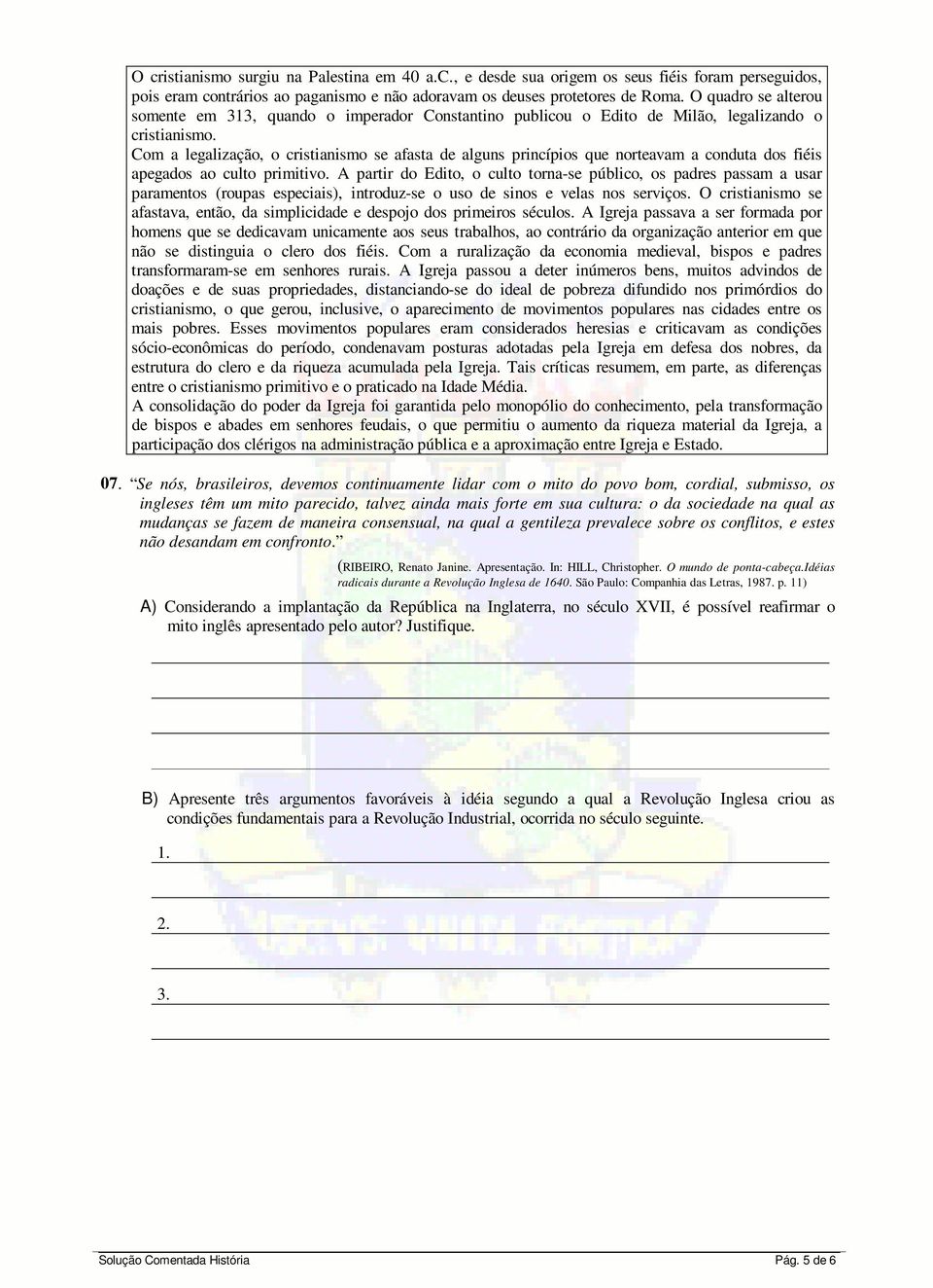 Com a legalização, o cristianismo se afasta de alguns princípios que norteavam a conduta dos fiéis apegados ao culto primitivo.