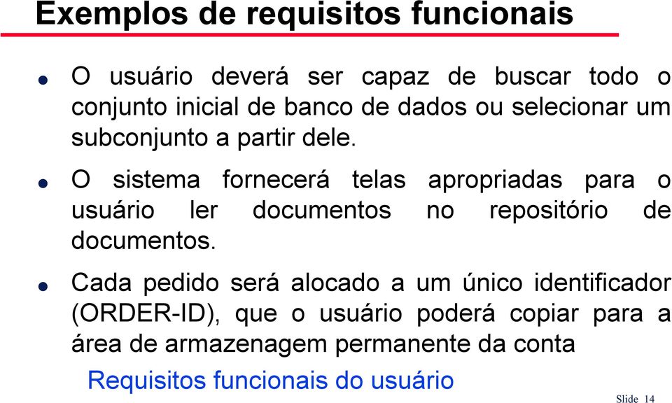 O sistema fornecerá telas apropriadas para o usuário ler documentos no repositório de documentos.