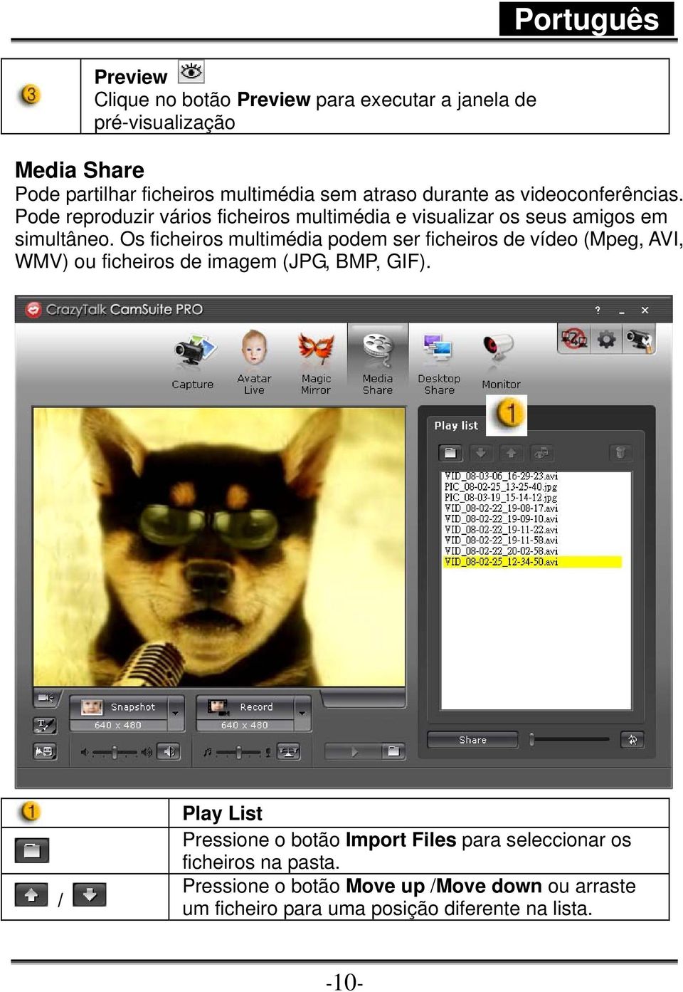 Os ficheiros multimédia podem ser ficheiros de vídeo (Mpeg, AVI, WMV) ou ficheiros de imagem (JPG, BMP, GIF).