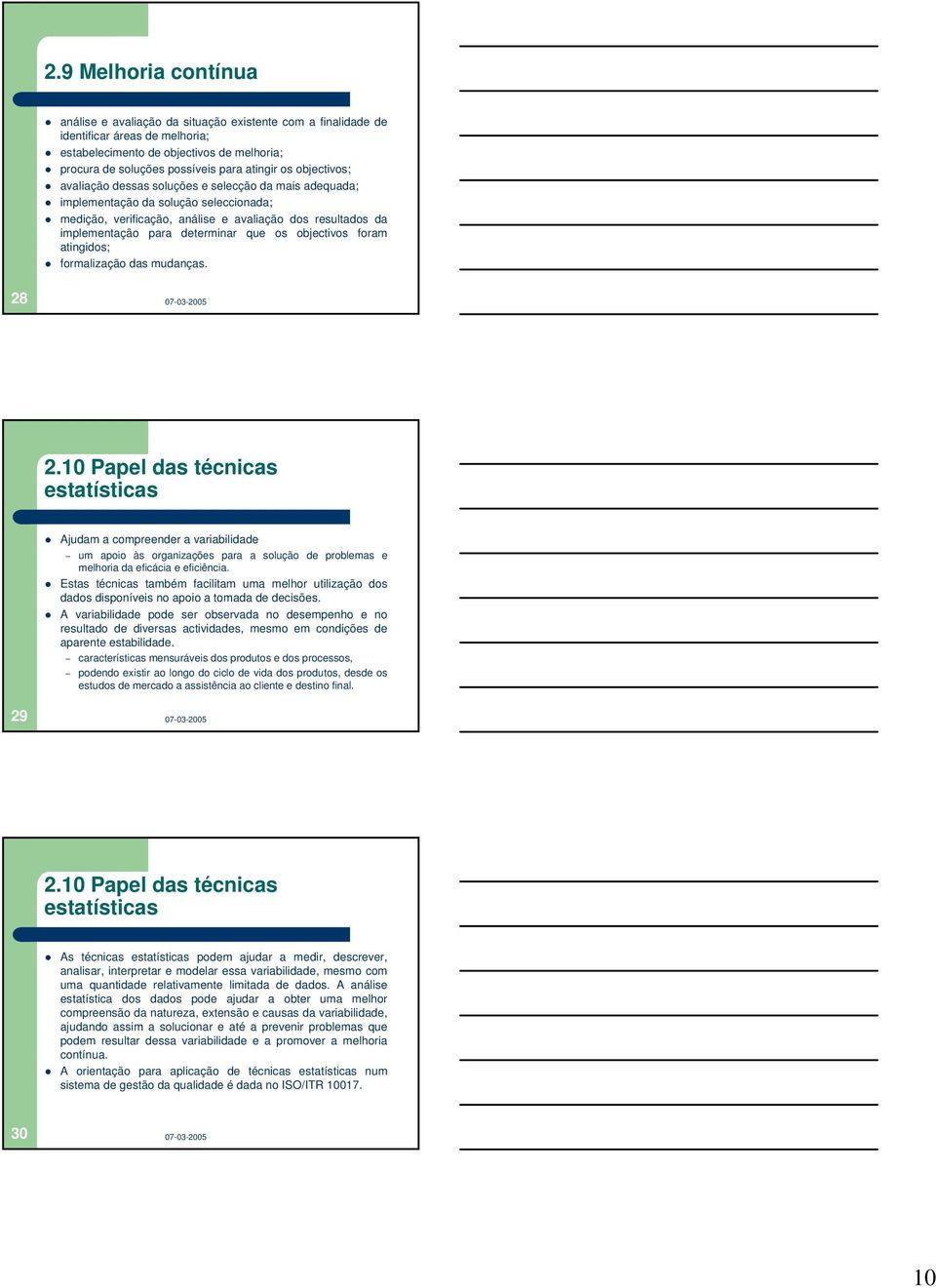 determinar que os objectivos foram atingidos; formalização das mudanças. 28 2.