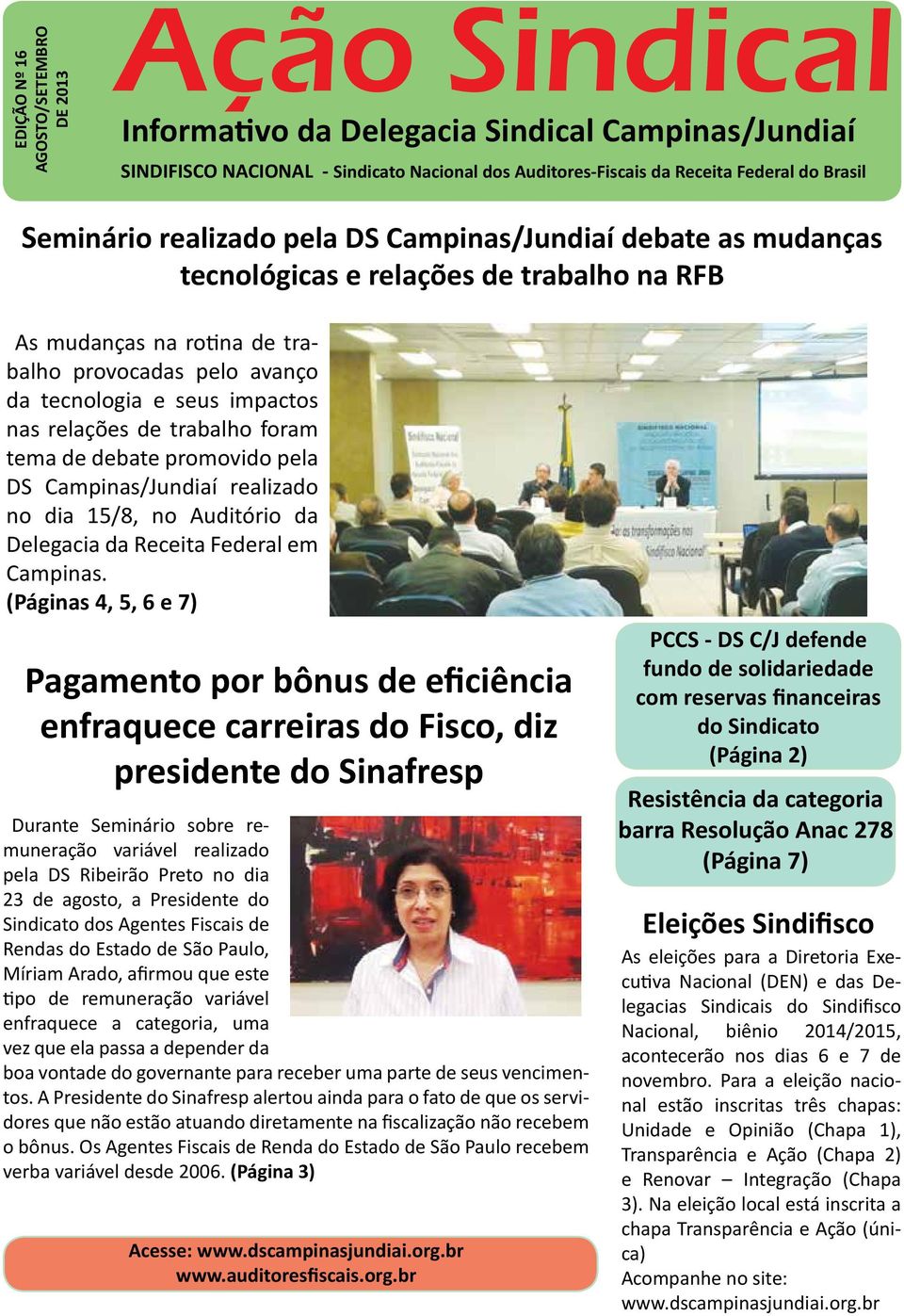 foram tema de debate promovido pela DS Campinas/Jundiaí realizado no dia 15/8, no Auditório da Delegacia da Receita Federal em Campinas.