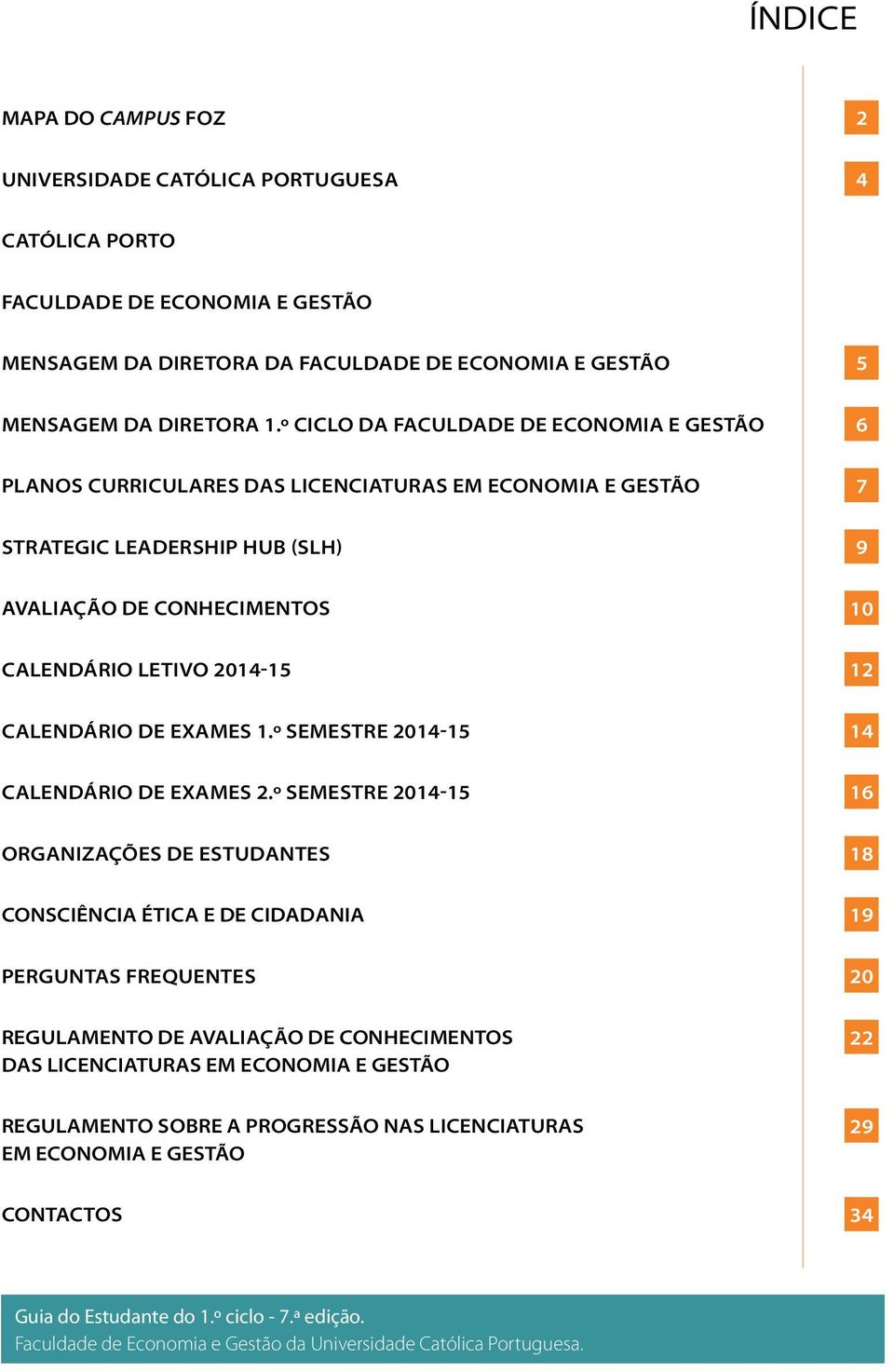 Calendário de exames 1.º semestre 2014-15 14 Calendário de exames 2.
