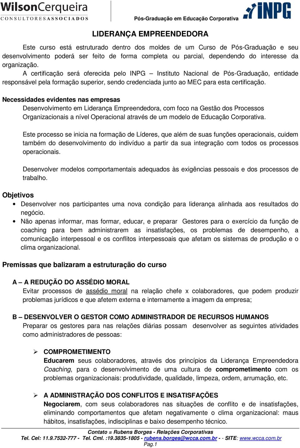 Necessidades evidentes nas empresas Desenvolvimento em Liderança Empreendedora, com foco na Gestão dos Processos Organizacionais a nível Operacional através de um modelo de Educação Corporativa.