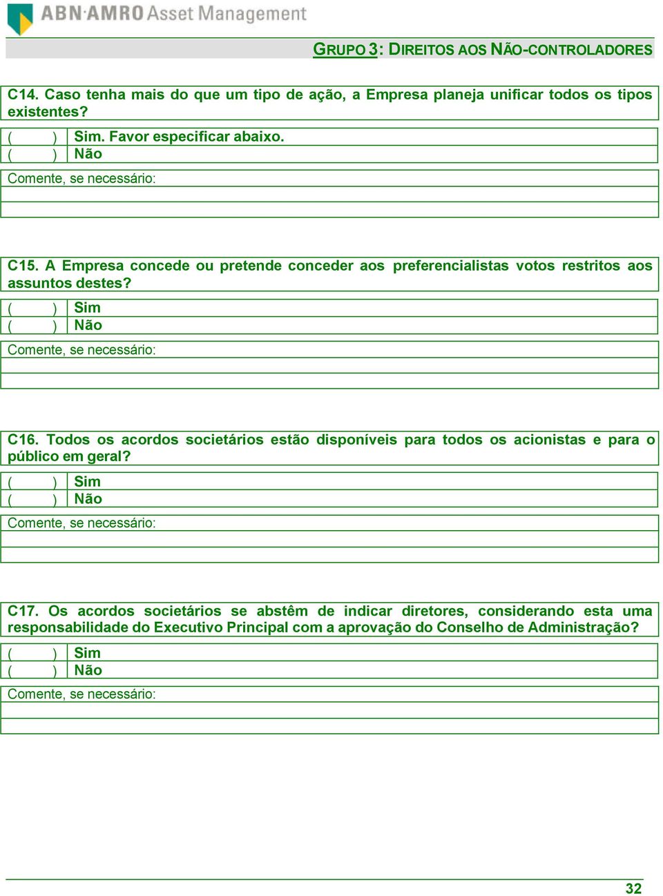 A Empresa concede ou pretende conceder aos preferencialistas votos restritos aos assuntos destes? C16.