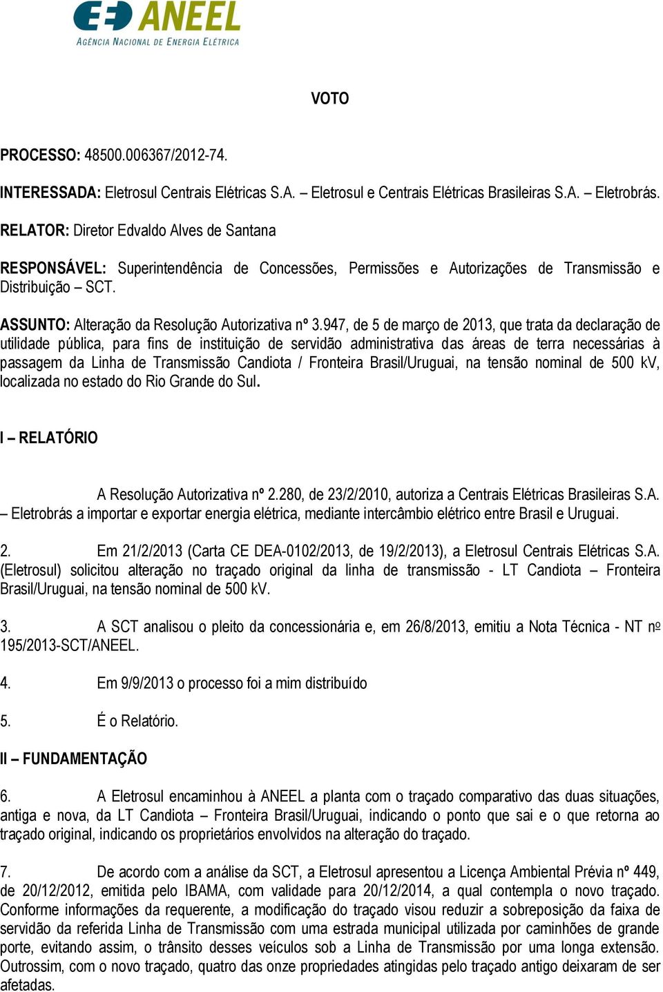 947, de 5 de março de 2013, que trata da declaração de utilidade pública, para fins de instituição de servidão administrativa das áreas de terra necessárias à passagem da Linha de Transmissão