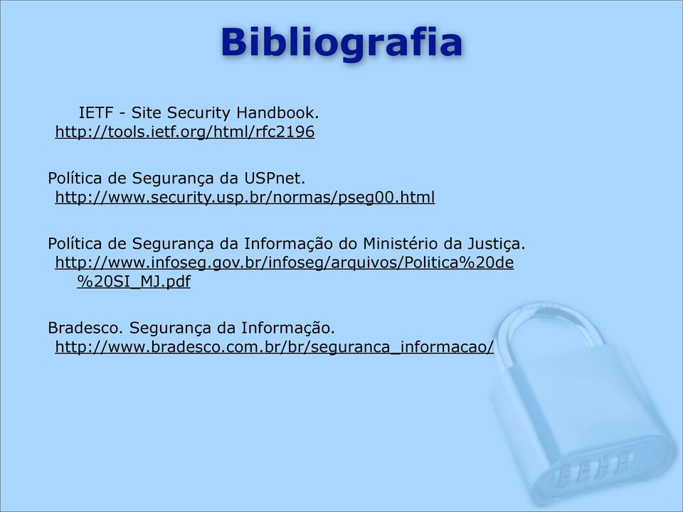 html Política de Segurança da Informação do Ministério da Justiça. http://www.infoseg.gov.