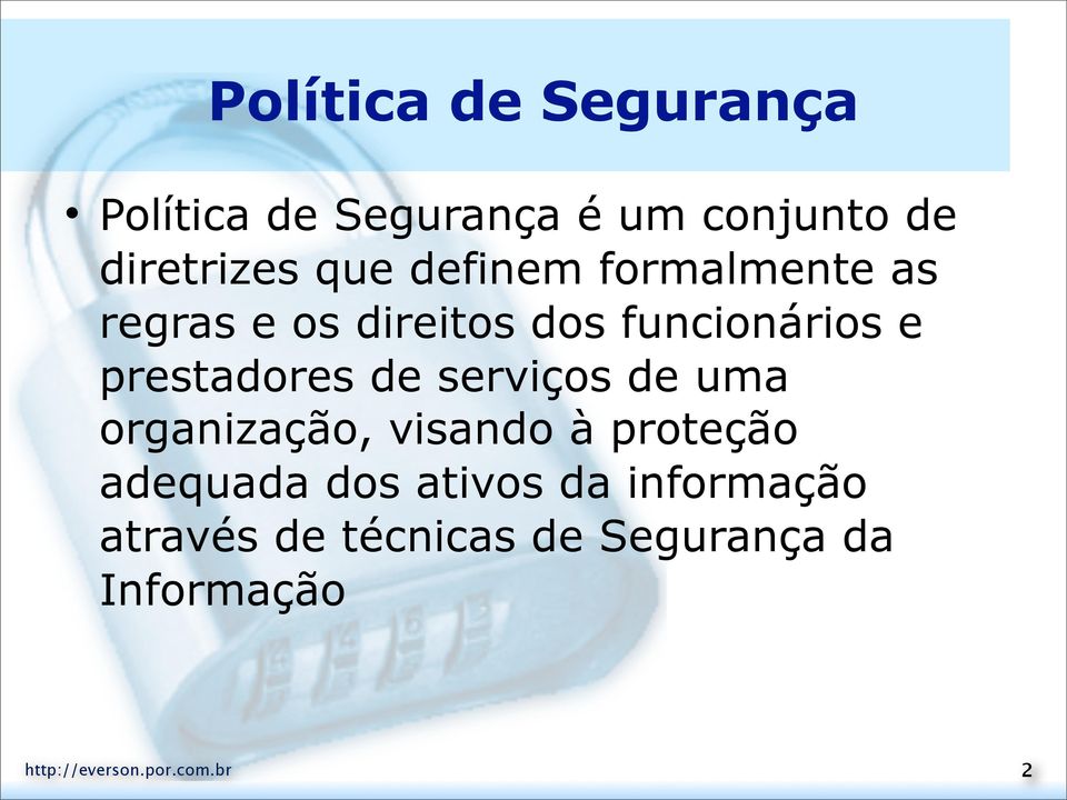 serviços de uma organização, visando à proteção adequada dos ativos da